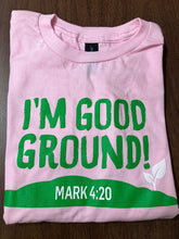 Load image into Gallery viewer, I'm Good Ground - Children/Adult Spring T-Shirts/Polos