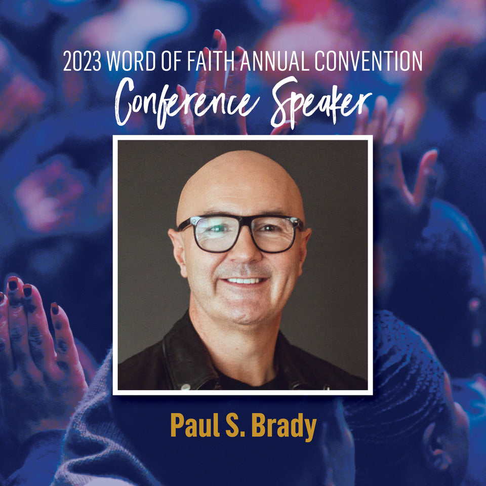 2023 Word of Faith Convention Pastor Paul S. Brady