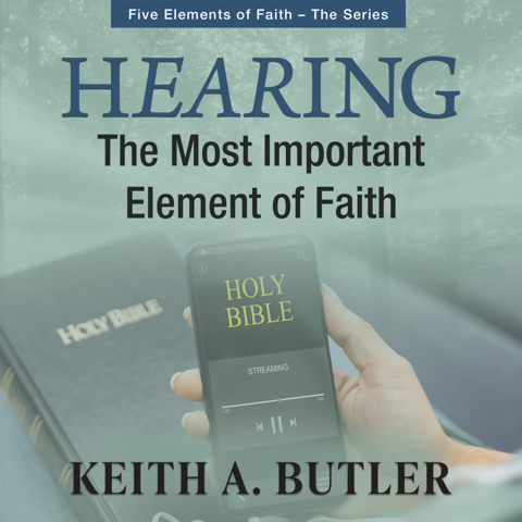 Hearing: The Most Important Element of Faith