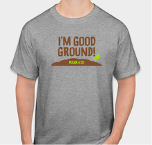 Load image into Gallery viewer, I&#39;m Good Ground - Children/Adult Spring T-Shirts
