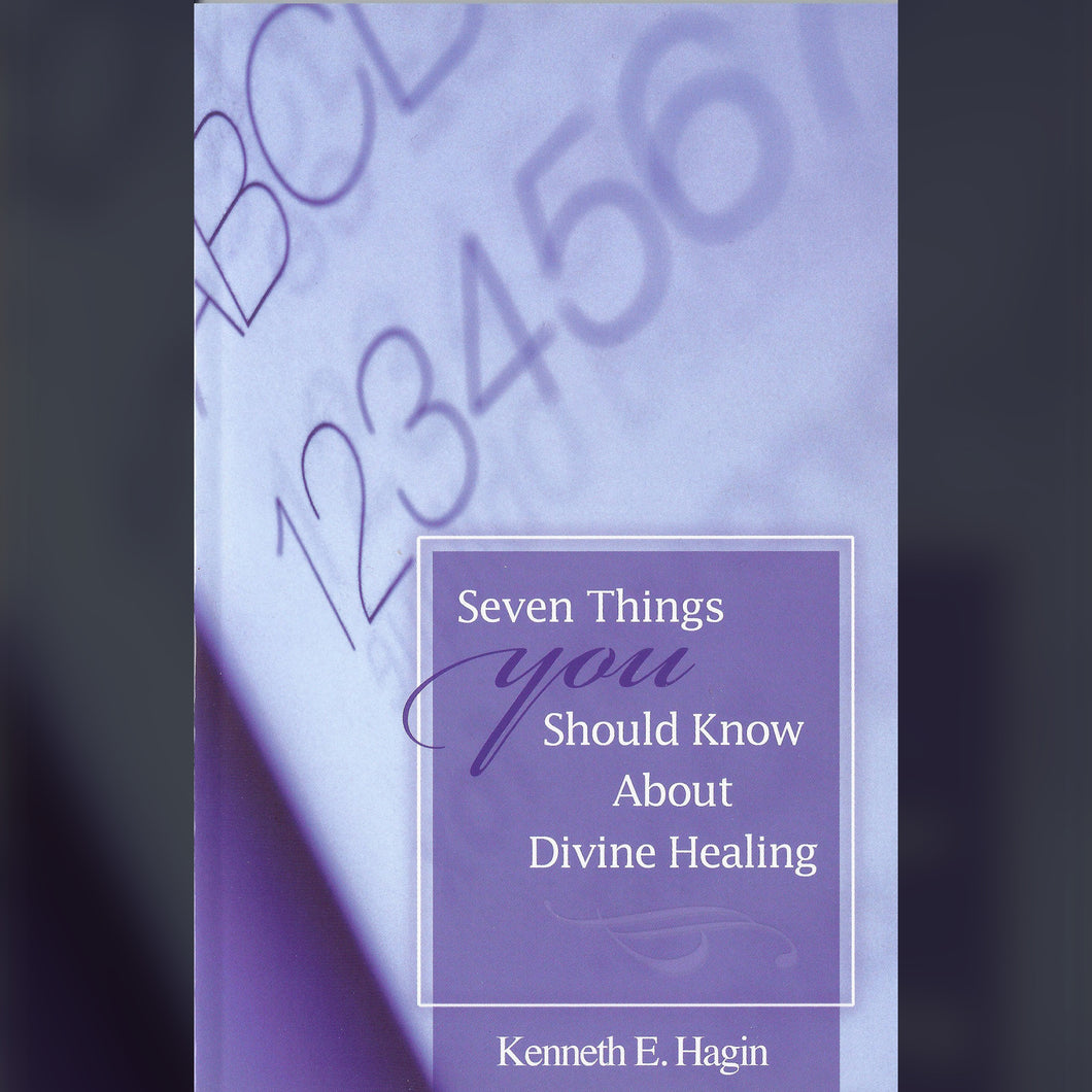 Seven Things You Should Know About Divine Healing  (Do Not Sell until approved by Bishop)