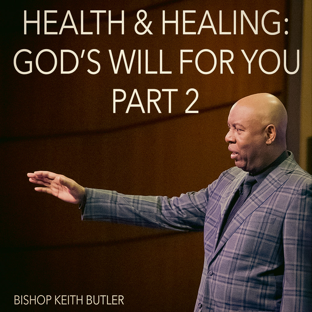 Health and Healing: God's Will for You, Part 2