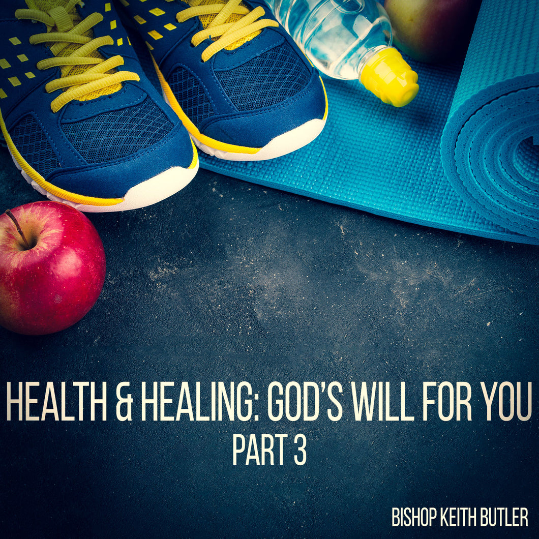 Health and Healing: God's Will For You - Part 3 - Southfield