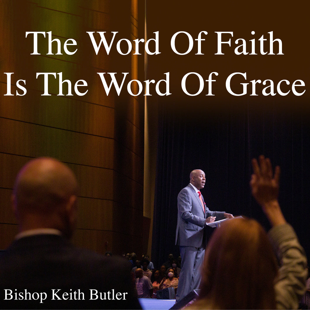 The Word of Faith is The Word of Grace