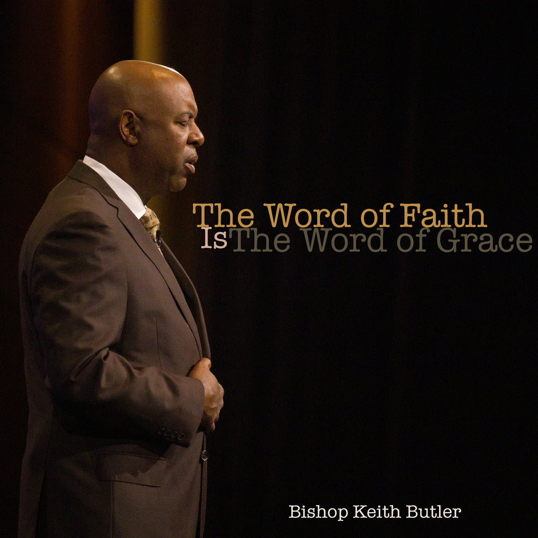 The Word of Faith is The Word of Grace - Part 2