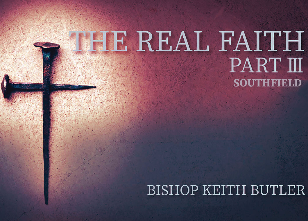 The Real Faith - Part 3 - Southfield