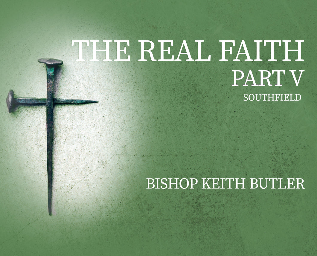 The Real Faith - Part 5 - Southfield