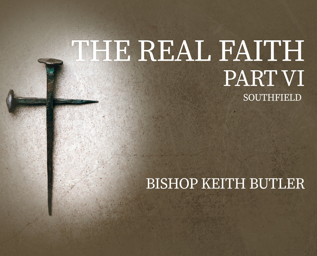 The Real Faith - Part 6 - Southfield