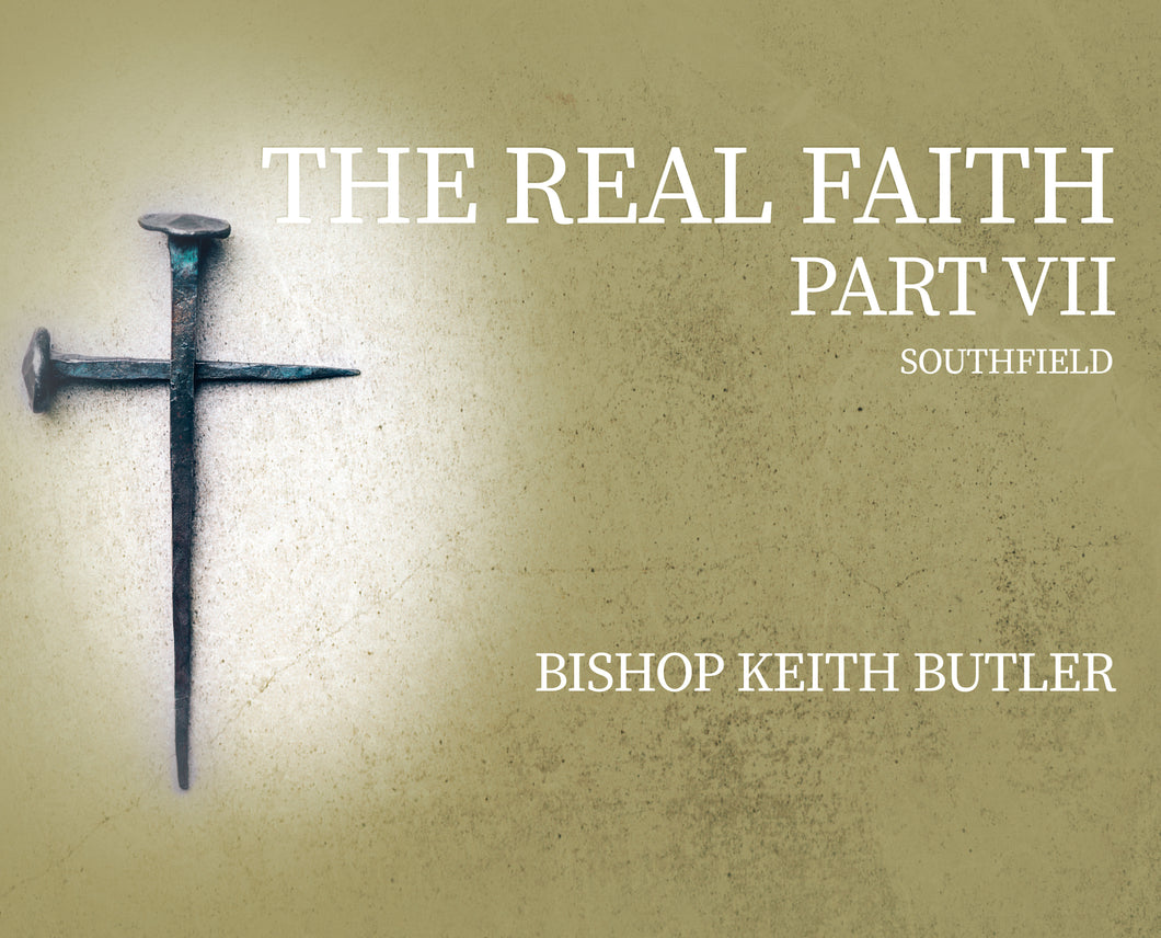 The Real Faith - Part 7 - Southfield
