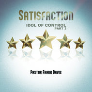 Satisfaction: Idol of Significance - Part 3