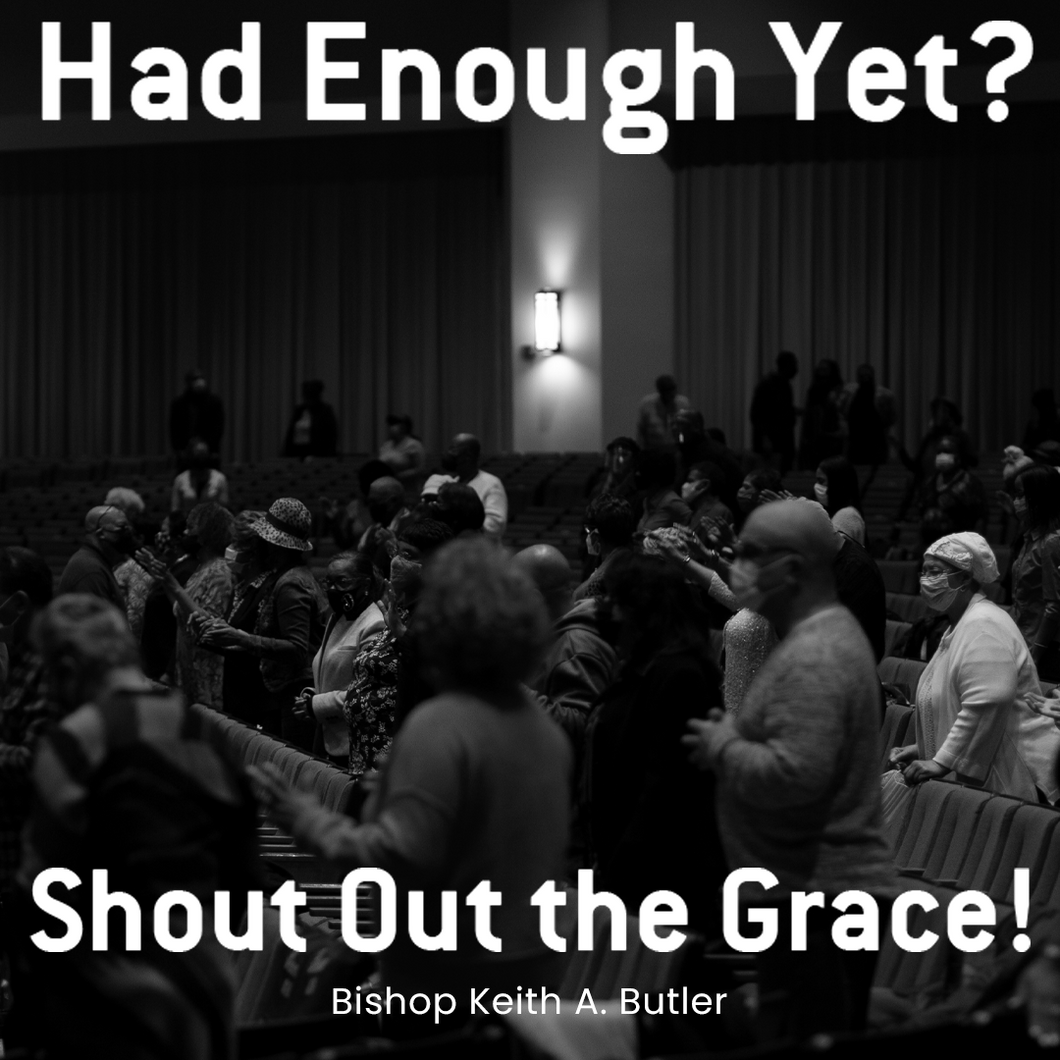 Had Enough Yet?/Shout out The Grace!