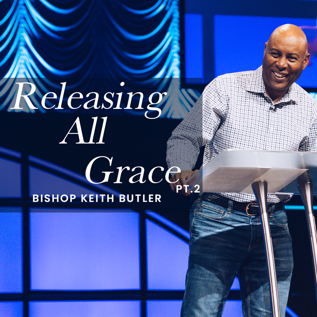 Releasing All Grace Part 2