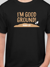 Load image into Gallery viewer, I'm Good Ground - Shirts and Hoodies
